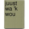 Juust Wa 'k Wou door Laurine Vandepitte