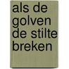 Als De Golven De Stilte Breken by M. Lanen-de Vries