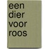 Een dier voor Roos