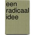 Een radicaal idee