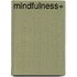 Mindfulness+