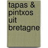 Tapas & Pintxos uit Bretagne door Joris Delanghe