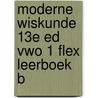 Moderne Wiskunde 13e ed vwo 1 FLEX leerboek b door Onbekend