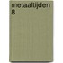 Metaaltijden 8