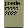 Goede Moed 2022 door Onbekend