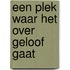 Een plek waar het over geloof gaat
