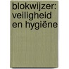Blokwijzer: Veiligheid en hygiëne by Hilde Roex