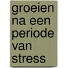 Groeien na een periode van stress door Laurence Van den Bergh
