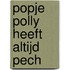 Popje Polly heeft altijd pech