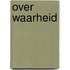 Over waarheid