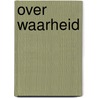 Over waarheid door George Orwell