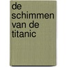 De Schimmen van de Titanic by Aubin V.B.