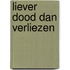 Liever dood dan verliezen