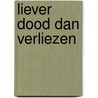 Liever dood dan verliezen door Boris van der Vorst