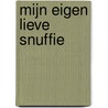 Mijn eigen lieve Snuffie door Daniëlle Campbell