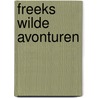 Freeks Wilde Avonturen by Freek Vonk