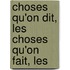 Choses qu'on dit, les choses qu'on fait, les