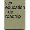 Sex Education - De roadtrip by Katy Birchall