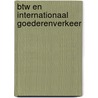 Btw en internationaal goederenverkeer door L.L.C. Blom