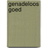 Genadeloos goed by Arie de Rover