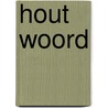 Hout woord door Ariena Ruwaard