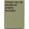 Visioen van de wereld en andere verhalen door John Cheever