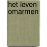 Het leven omarmen by Agnes Pas
