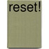 Reset!