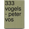 333 Vogels - Peter Vos door Onbekend