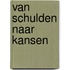 Van Schulden naar Kansen