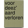 Voor deez' aard verloren door Lukas Kwant