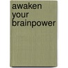 Awaken your brainpower by Anne-Jean de Vries