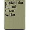 Gedachten bij het Onze Vader door H.A.P.J. Ogilvie