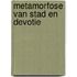 Metamorfose van stad en devotie