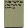 Metamorfose van stad en devotie door Bas de Melker