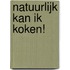 Natuurlijk kan ik koken!