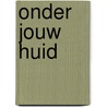 Onder jouw huid by Margareth Hillebrandt