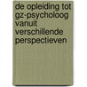 De opleiding tot GZ-psycholoog vanuit verschillende perspectieven by Ronald Batenburg