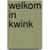 Welkom in Kwink door Jolanda van der Marel