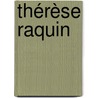 Thérèse Raquin by Émile Zola