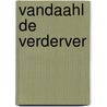 Vandaahl de verderver door Martin Lodewijk