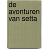 De avonturen van Setta door Rosette Maduro