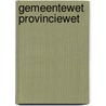 Gemeentewet Provinciewet door J.L.W. Broeksteeg