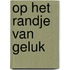Op het randje van geluk
