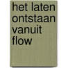 Het laten ontstaan vanuit flow door Maria Henkes