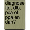 Diagnose FTD, DLB, PCA of PPA en dan? door Monique Stavenuiter