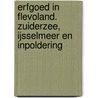 Erfgoed in Flevoland. Zuiderzee, IJsselmeer en inpoldering door Jan Vredenberg