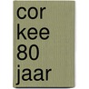 Cor Kee 80 Jaar door Cor Kee