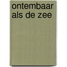Ontembaar als de zee by Martin Scherstra