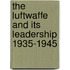 The Luftwaffe and its leadership 1935-1945